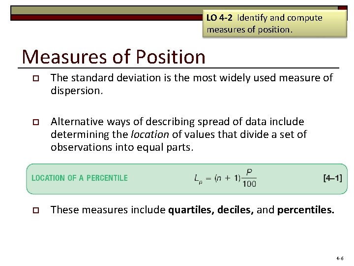 LO 4 -2 Identify and compute measures of position. Measures of Position o The