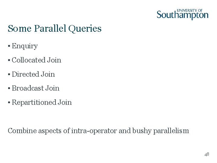 Some Parallel Queries • Enquiry • Collocated Join • Directed Join • Broadcast Join