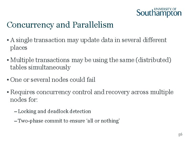 Concurrency and Parallelism • A single transaction may update data in several different places