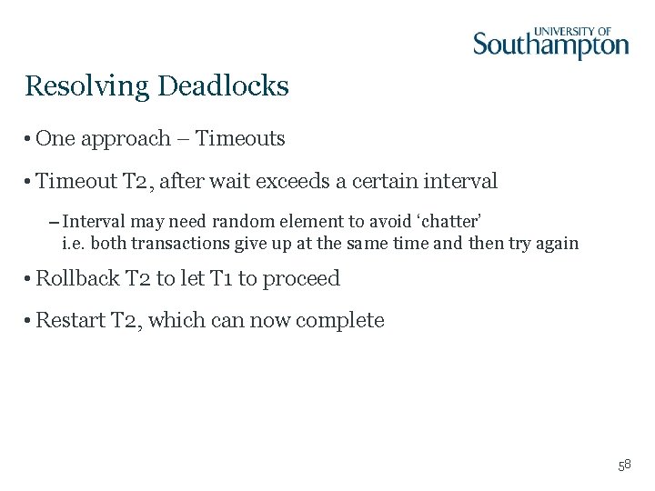 Resolving Deadlocks • One approach – Timeouts • Timeout T 2, after wait exceeds