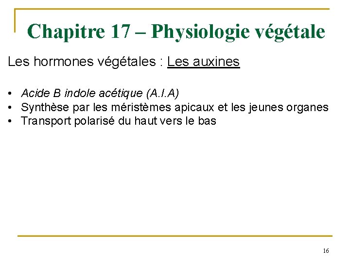 Chapitre 17 – Physiologie végétale Les hormones végétales : Les auxines • Acide B