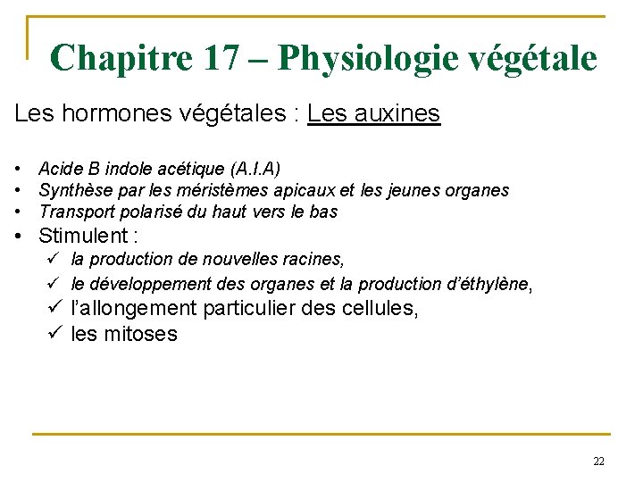 Chapitre 17 – Physiologie végétale Les hormones végétales : Les auxines • Acide B