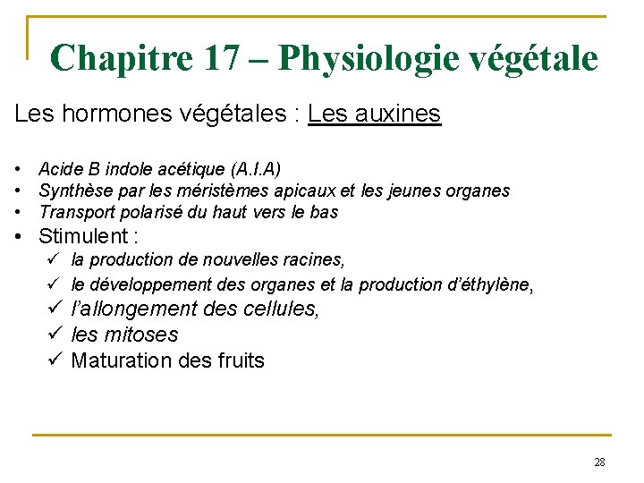 Chapitre 17 – Physiologie végétale Les hormones végétales : Les auxines • Acide B