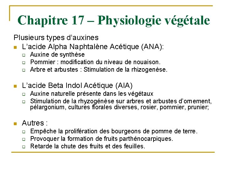 Chapitre 17 – Physiologie végétale Plusieurs types d’auxines n L’acide Alpha Naphtalène Acétique (ANA):