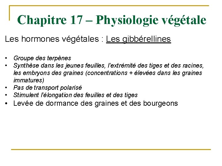 Chapitre 17 – Physiologie végétale Les hormones végétales : Les gibbérellines • Groupe des