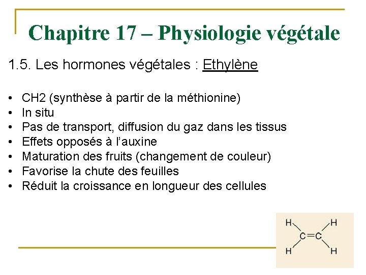 Chapitre 17 – Physiologie végétale 1. 5. Les hormones végétales : Ethylène • •