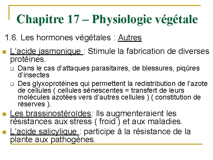 Chapitre 17 – Physiologie végétale 1. 6. Les hormones végétales : Autres n L’acide