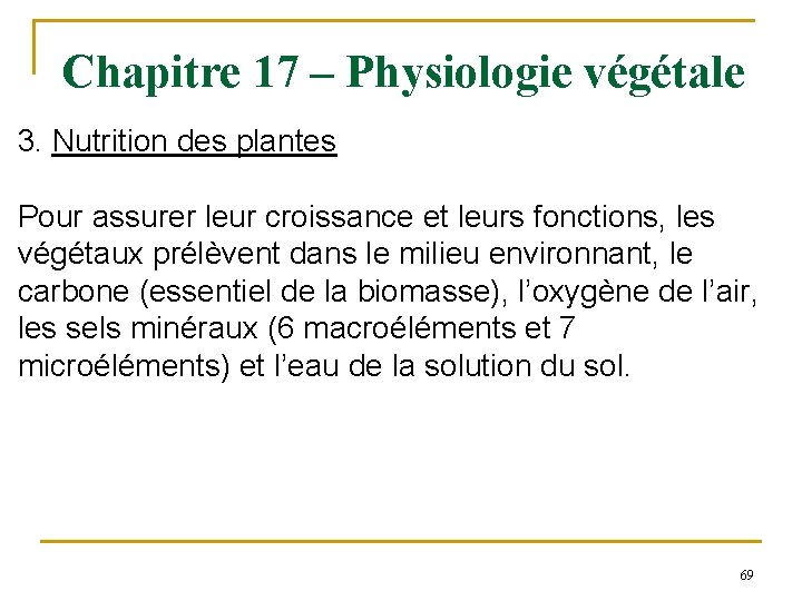 Chapitre 17 – Physiologie végétale 3. Nutrition des plantes Pour assurer leur croissance et