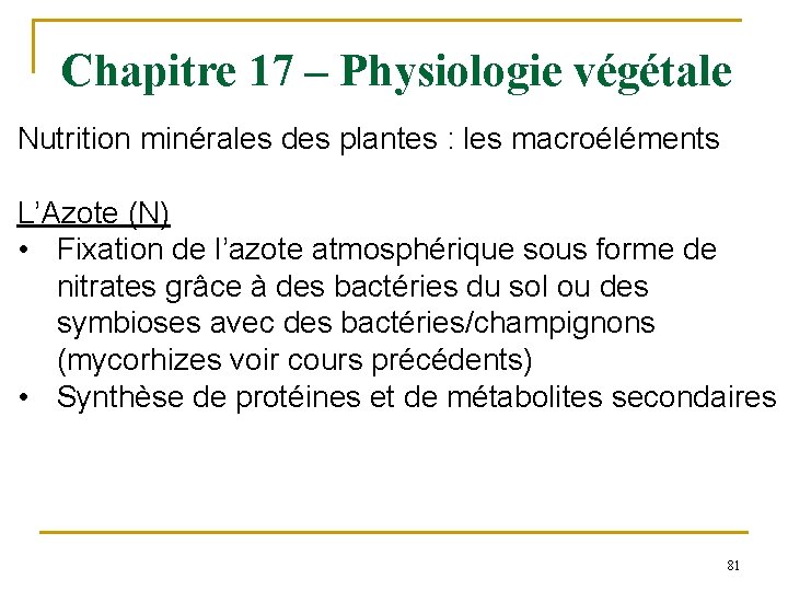 Chapitre 17 – Physiologie végétale Nutrition minérales des plantes : les macroéléments L’Azote (N)