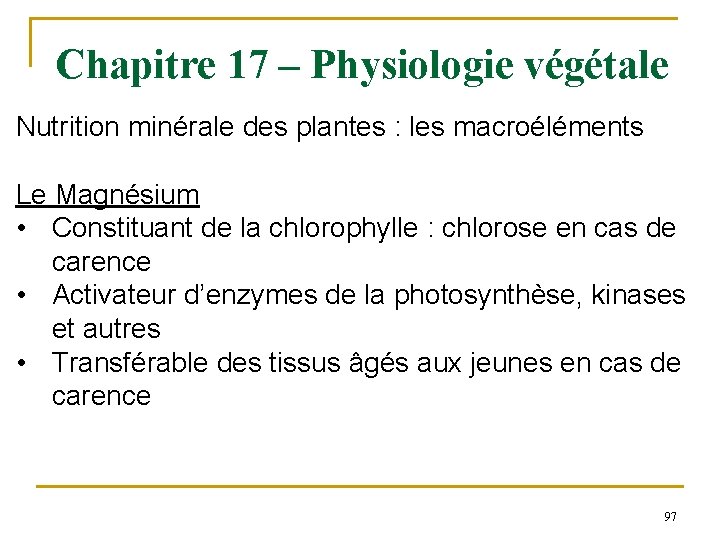 Chapitre 17 – Physiologie végétale Nutrition minérale des plantes : les macroéléments Le Magnésium