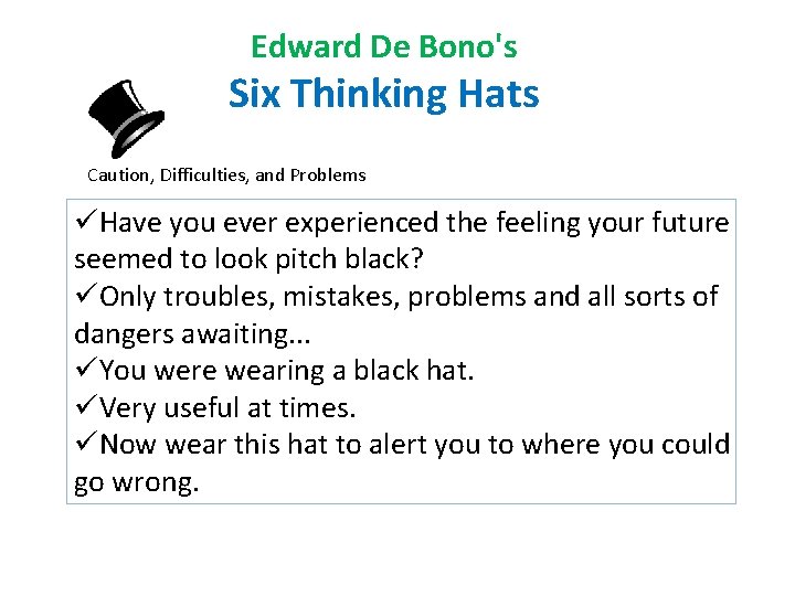 Edward De Bono's Six Thinking Hats Caution, Difficulties, and Problems üHave you ever experienced