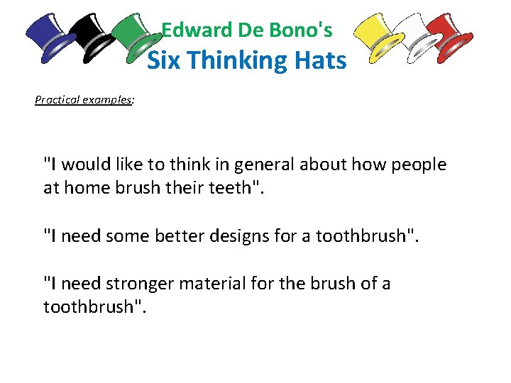 Edward De Bono's Six Thinking Hats Practical examples: "I would like to think in