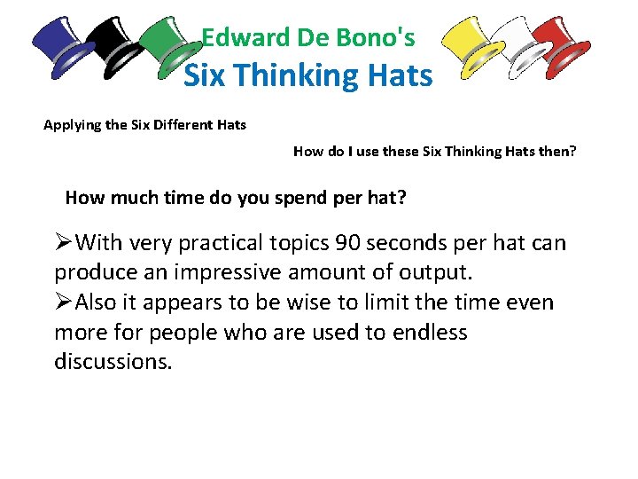 Edward De Bono's Six Thinking Hats Applying the Six Different Hats How do I