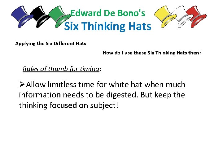 Edward De Bono's Six Thinking Hats Applying the Six Different Hats How do I