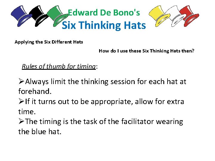 Edward De Bono's Six Thinking Hats Applying the Six Different Hats How do I