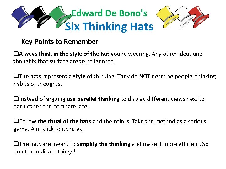 Edward De Bono's Six Thinking Hats Key Points to Remember q. Always think in