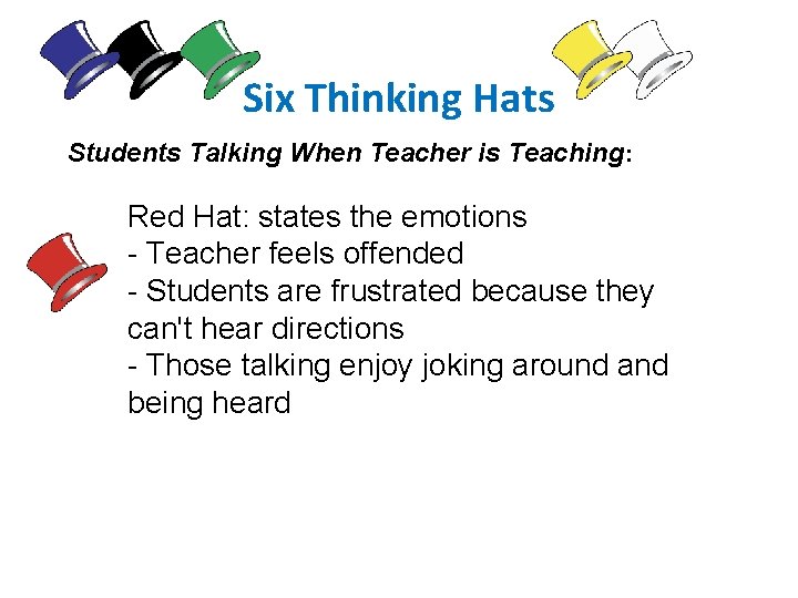 Six Thinking Hats Students Talking When Teacher is Teaching: Red Hat: states the emotions