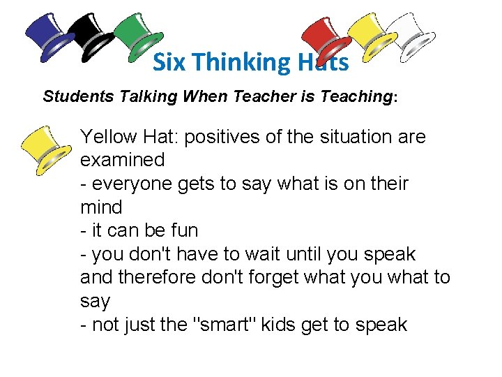 Six Thinking Hats Students Talking When Teacher is Teaching: Yellow Hat: positives of the