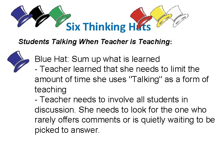 Six Thinking Hats Students Talking When Teacher is Teaching: Blue Hat: Sum up what