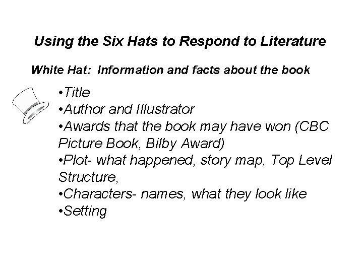 Using the Six Hats to Respond to Literature White Hat: Information and facts about