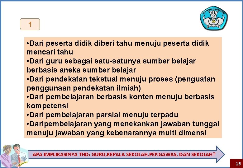 1 • Dari peserta didik diberi tahu menuju peserta didik mencari tahu • Dari