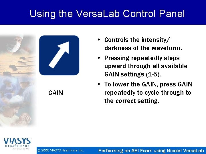 Using the Versa. Lab Control Panel GAIN © 2005 VIASYS Healthcare Inc. • Controls