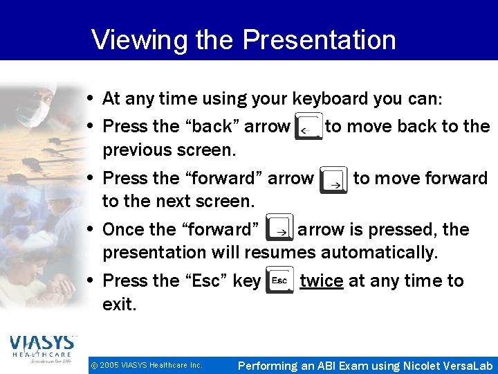 Viewing the Presentation • At any time using your keyboard you can: • Press