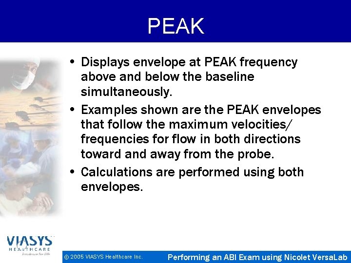 PEAK • Displays envelope at PEAK frequency above and below the baseline simultaneously. •