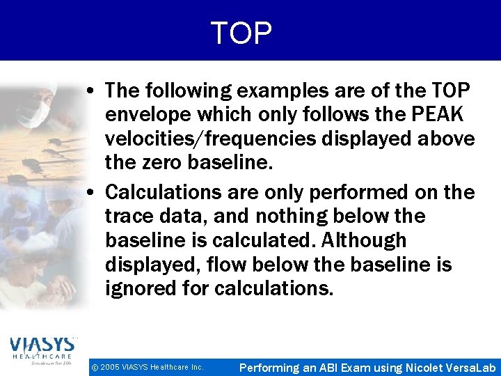 TOP • The following examples are of the TOP envelope which only follows the