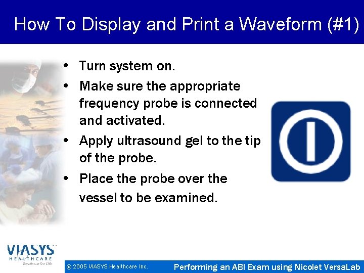 How To Display and Print a Waveform (#1) • Turn system on. • Make