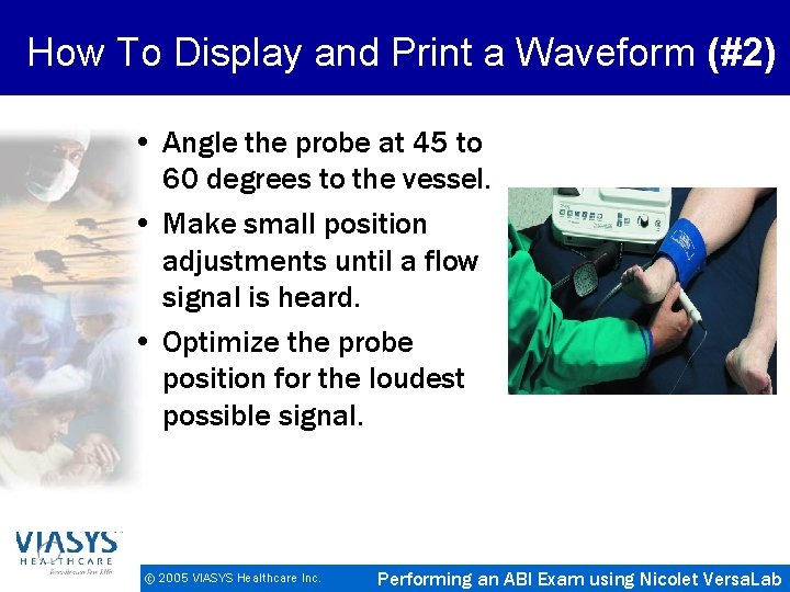 How To Display and Print a Waveform (#2) • Angle the probe at 45