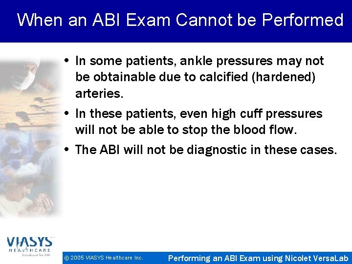 When an ABI Exam Cannot be Performed • In some patients, ankle pressures may