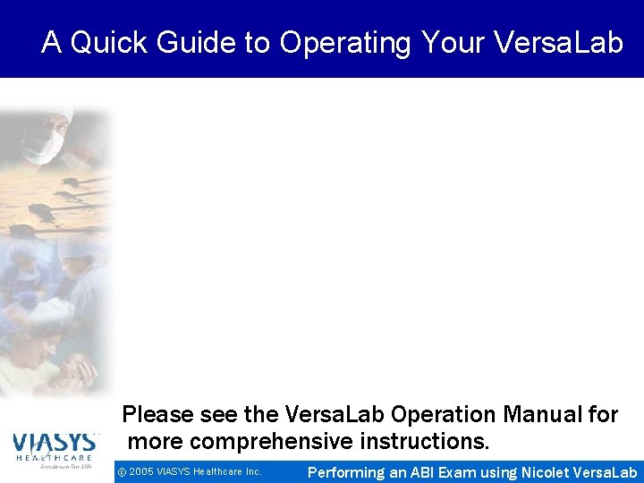 A Quick Guide to Operating Your Versa. Lab Please see the Versa. Lab Operation