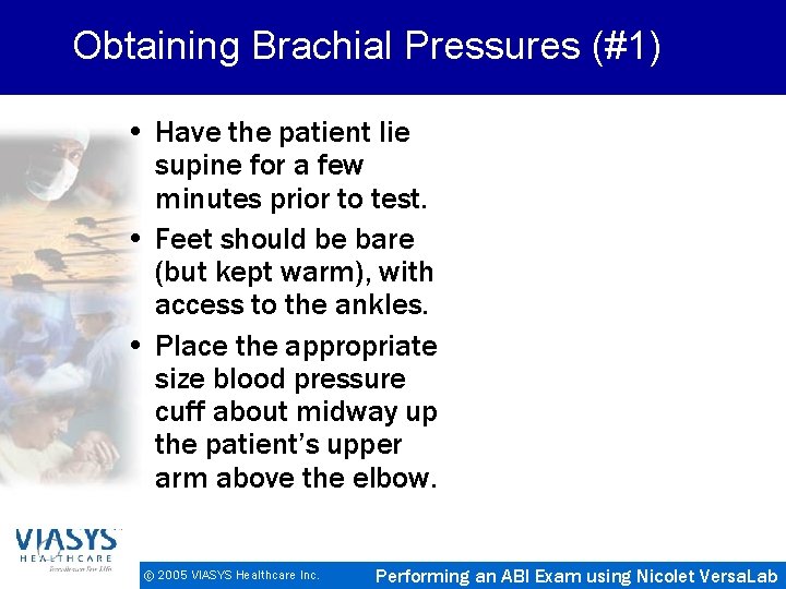 Obtaining Brachial Pressures (#1) • Have the patient lie supine for a few minutes