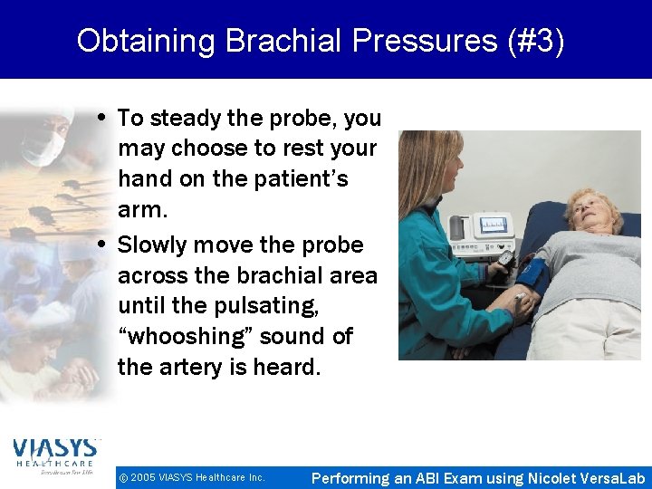 Obtaining Brachial Pressures (#3) • To steady the probe, you may choose to rest