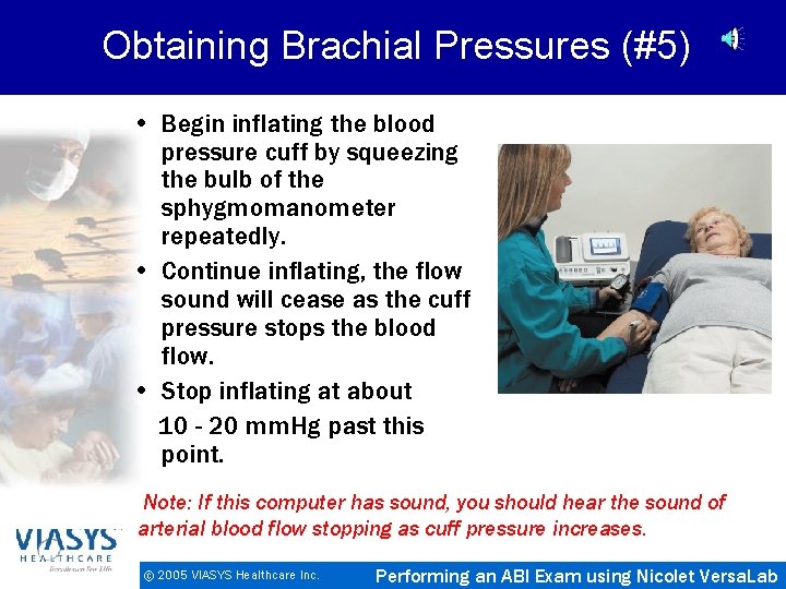 Obtaining Brachial Pressures (#5) • Begin inflating the blood pressure cuff by squeezing the