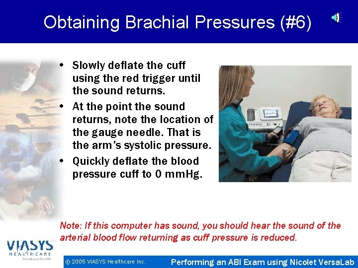 Obtaining Brachial Pressures (#6) • Slowly deflate the cuff using the red trigger until