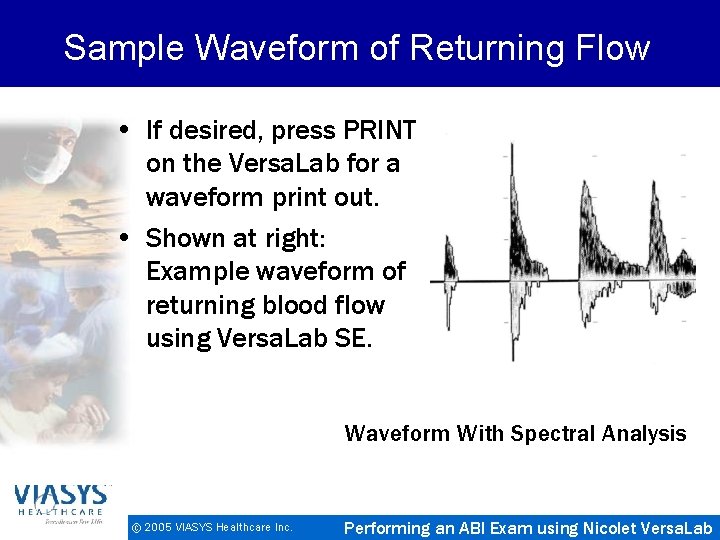 Sample Waveform of Returning Flow • If desired, press PRINT on the Versa. Lab