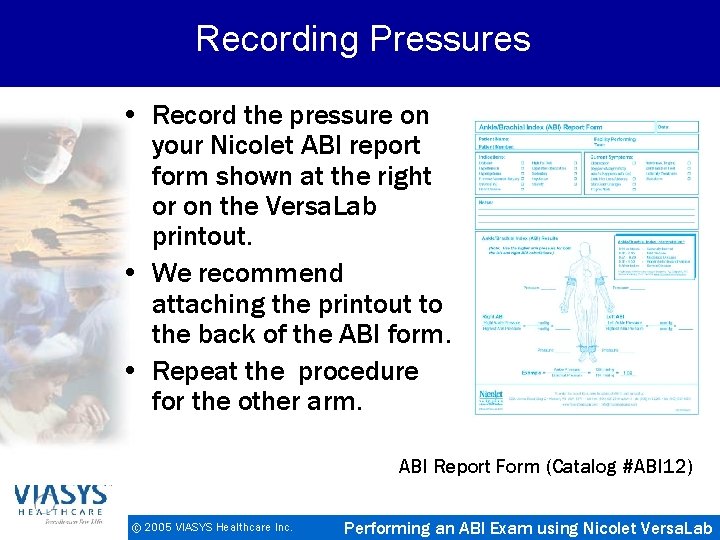 Recording Pressures • Record the pressure on your Nicolet ABI report form shown at