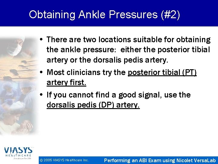 Obtaining Ankle Pressures (#2) • There are two locations suitable for obtaining the ankle