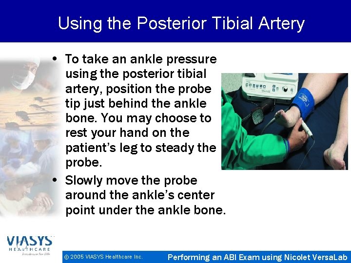 Using the Posterior Tibial Artery • To take an ankle pressure using the posterior