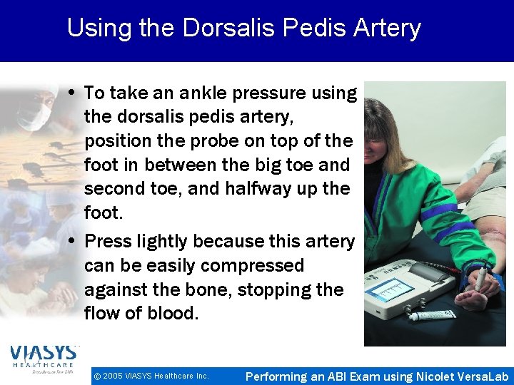 Using the Dorsalis Pedis Artery • To take an ankle pressure using the dorsalis