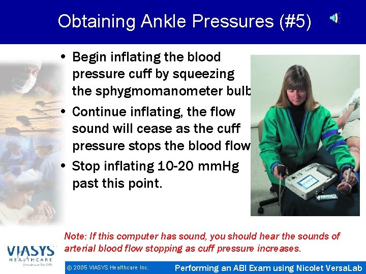 Obtaining Ankle Pressures (#5) • Begin inflating the blood pressure cuff by squeezing the