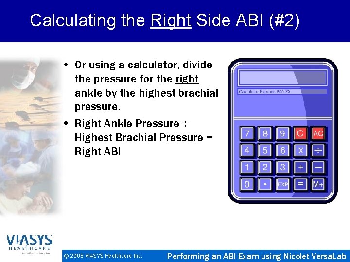 Calculating the Right Side ABI (#2) • Or using a calculator, divide the pressure