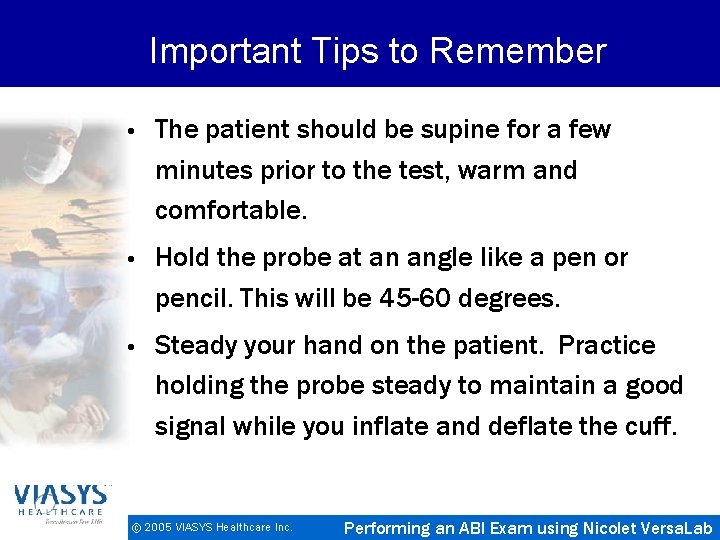 Important Tips to Remember • The patient should be supine for a few minutes