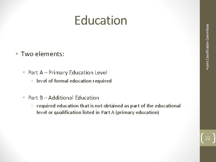  • Two elements: • Part A – Primary Education Level • Joint Classification