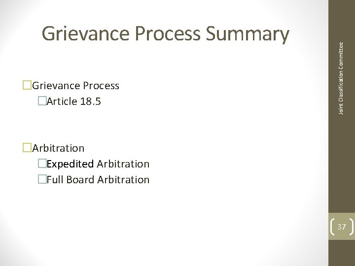 �Grievance Process �Article 18. 5 Joint Classification Committee Grievance Process Summary �Arbitration �Expedited Arbitration