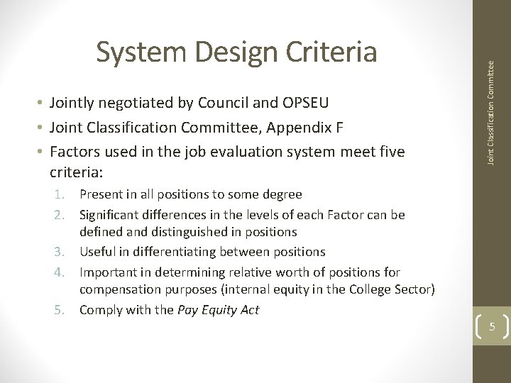  • Jointly negotiated by Council and OPSEU • Joint Classification Committee, Appendix F