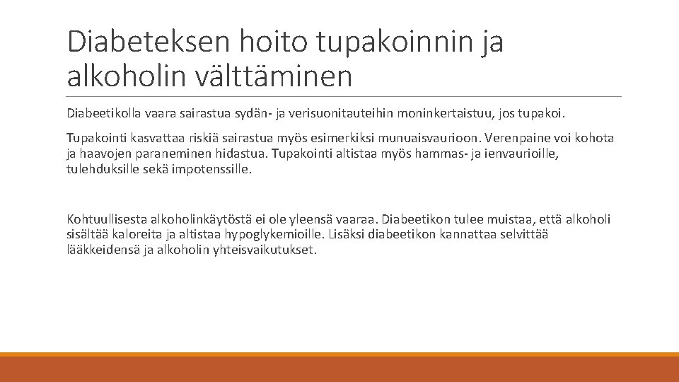 Diabeteksen hoito tupakoinnin ja alkoholin välttäminen Diabeetikolla vaara sairastua sydän- ja verisuonitauteihin moninkertaistuu, jos