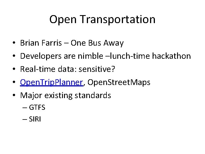 Open Transportation • • • Brian Farris – One Bus Away Developers are nimble